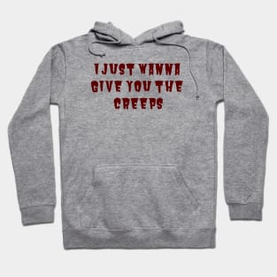 Give You The Creeps Hoodie